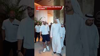 Nova cobertura Milionária do Neymar em Dubai 🤑 #neymar #futebolbrasileiro