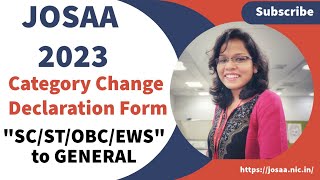 🔥🔥 JOSAA 2023 : CATEGORY (SC/ST/OBC/EWS) CHANGE TO GENERAL | DECLARATION FORM  🔥🔥 JEE MAIN 2023