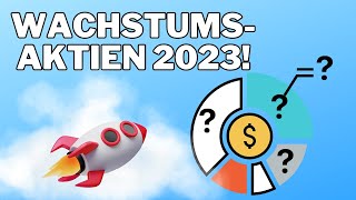 TOP 3 Wachstums Aktien für 2023 !