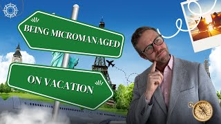 Toxic Workplace Stories #4 | Micromanaged on Vacation