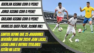 ADERLAN, JORGE E GIULIANO ASSINAM E JÁ SÃO 13 REFORÇOS! SANTOS. QUER SE DESFAZER DE 25 JOGADORES!