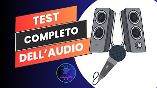 Come fare un TEST COMPLETO AUDIO altoparlanti e microfono