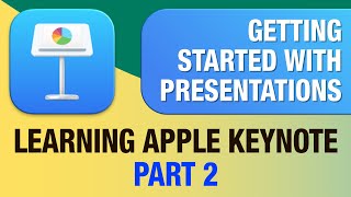 Learning Apple Keynote - Part 2 - Getting Started with Presentations