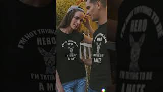 I'm not trying to be hero, i'm trying to be a mate #funny #funnyshirt #memes