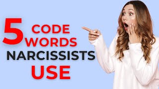 5 Code Words Narcissists Use: What They Really Mean