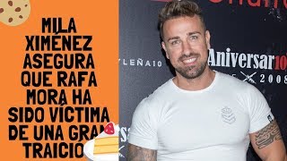 Mila Ximénez asegura que Rafa Mora ha sido víctima de una gran traición