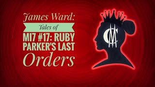 James Ward: Tales of MI7 #17: Ruby Parker's Last Orders