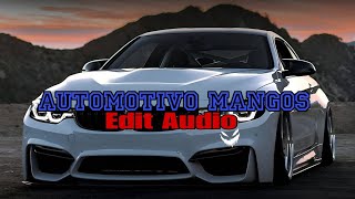 AUTOMOTIVO MANGOS EDIT AUDIO #editaudio