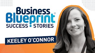 Business Blueprint Success Story - Keeley O'Connor