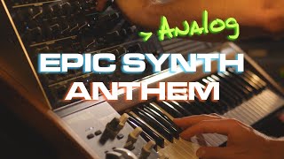 Epic Synth Anthem - Favorite Analog Synth Sounds