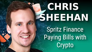 Chris Sheehan on Spritz Finance and the Future of Bill Pay and Living on Crypto