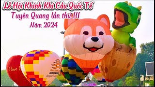 Lễ hội KHINH KHÍ CẦU QUỐC TẾ TUYÊN QUANG 2024. International Hot Air Balloon Festival T. Quang 2024