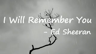 Ed Sheeran – I Will Remember You Lyrics