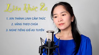 LK NHẠC THÁNH 2- Xin Thánh Linh Cảm Thúc & Vâng Theo Chúa & Nghe Tiếng Giê-xu Tuyên | HUYÊN TRẦN