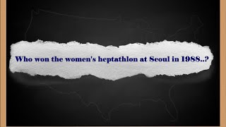 Who won the women's heptathlon at Seoul in 1988..? General Knowledge / GK / QUIZ