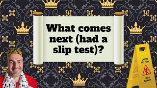 What comes next (had a slip test)?