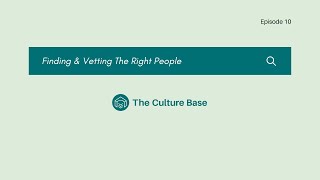 Finding & Vetting The Right People | Ep 10