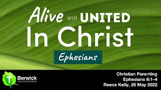 29 May 2022, Christian Parenting, Ephesians 6:1–4, Reece Kelly