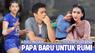 Atlet Voli Cantik Yolla Yuliana Cari Papah Baru Untuk Rumi, Nama Ariel Noah di sebut sebut