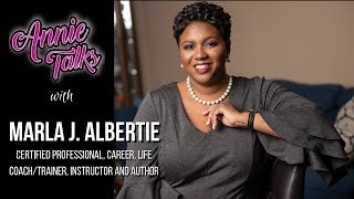 Episode 88 - Annie Talks with Marla J. Albertie | Certified Pro Career, Life Coach, and Author