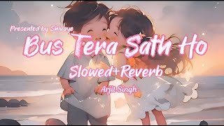 Bas Tera Sath Ho Slowed+Reverb Lofi Song ||#arjitsingh #tulsikumar#lofi #song