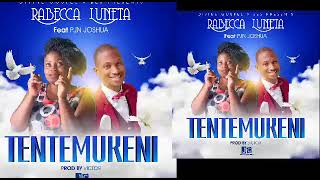 TENTEMUKENI (Official Audio) - RABBECA FEAT PJN JOSHUA* Zambian Gospel Music 2021TENTEMUKENI