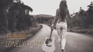 DJ AURM - Lonely Road