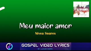 Meu maior Amor - Nívea Soares | Gospel Video Lyrics