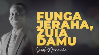 LIFE WISDOM : FUNGA JERAHA, ZUIA DAMU - JOEL NANAUKA