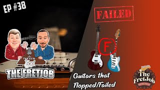 The FretJob Episode #38 Guitars that Failed/Flopped