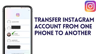 How To Transfer Instagram Account From One Phone To Another 2024