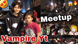 Vampire Yt Se Meetup 😍 Vampire Ne Kya Bola Mujhe😱Program To War Gaya😂Big YouTuber @VAMPIREYT1