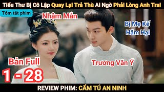 Review Phim: Cẩm Tú An Ninh | Full 1 - 28 | Tiểu Thư Quay Lại Trả Thù Ai Ngờ Phải Lòng Anh Trai