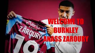 WELCOME ANASS ZAROURY LET'S TALK BURNLEY FC NO 48