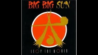 Stop The World I Want To Get Off-- Big Big Sun!--1989