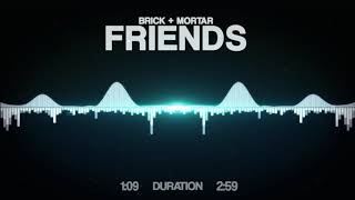 Brick + Mortar - Friends