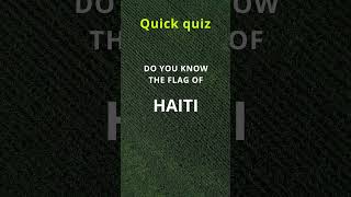 🚩 Quick Quiz - Flags - Haiti