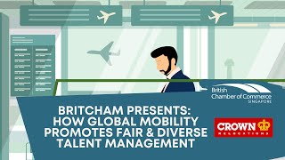 How Global Mobility Promotes Fair & Diverse Talent Management | BritCham Singapore/Crown Relocations