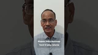 Nippon India Multi Cap Fund 10 Year Returns