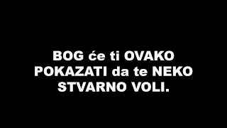 BOG će ti OVAKO POKAZATI da te NEKO STVARNO VOLI