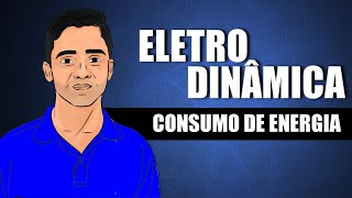 Eletrodinâmica - Aula 03: Consumo de Energia Elétrica