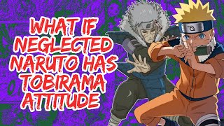 What if Neglected Naruto Has Tobirama Attitude | Part 1