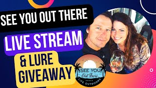 See You Out There - LIVE STREAM and LURE GIVEAWAY