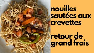 Délicieuse nouilles sautées aux crevettes et retour de courses Grand frais