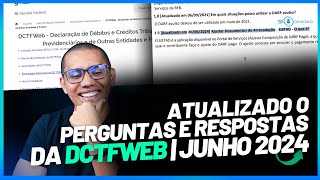 ATUALIZADO O PERGUNTAS E RESPOSTAS DA DCTFWEB JUNHO/24 | SAIBA MAIS