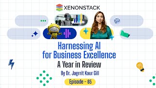 Boosting Business Efficiency and Agility  With AI: Our Year In Review - Episode 65