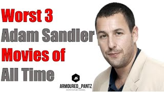 Worst 3 Adam Sandler Movies of All Time!