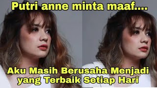 Putri anne minta maaf....Aku Masih Berusaha Menjadi yang Terbaik Setiap Hari