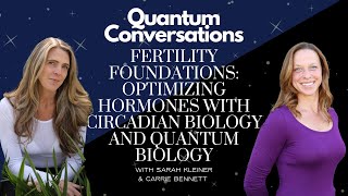 Fertility Foundations: Optimizing Hormones with Circadian Biology and Quantum Biology