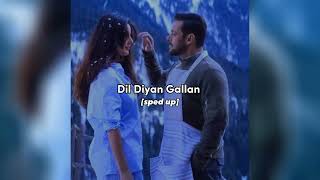 dil diyan gallan [sped up] - atif aslam (tiger zinda hai)